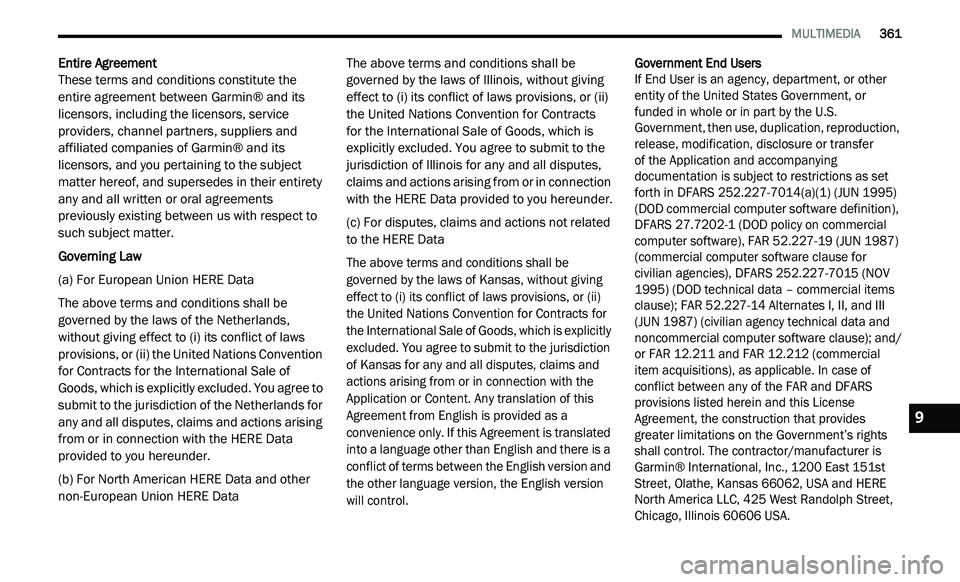 DODGE JOURNEY 2020 Owners Manual
MULTIMEDIA 361
Entire Agreement
These terms and conditions constitute the
e n
tire agreement between Garmin® and its
licensors, including the licensors, service
providers, channel pa DODGE JOURNEY 2020 Owners Manual
MULTIMEDIA 361
Entire Agreement
These terms and conditions constitute the
e n
tire agreement between Garmin® and its
licensors, including the licensors, service
providers, channel pa