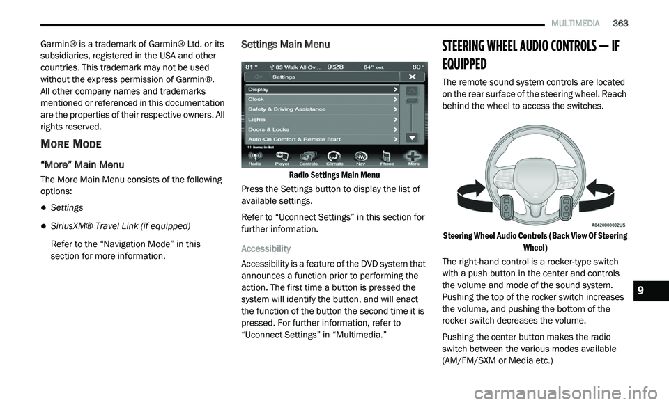 DODGE JOURNEY 2020 Owners Manual
MULTIMEDIA 363
Garmin® is a trademark of Garmin® Ltd. or its
subsidiaries, registered in the USA and other
countries. This trademark may not be used
without the express permission of Ga DODGE JOURNEY 2020 Owners Manual
MULTIMEDIA 363
Garmin® is a trademark of Garmin® Ltd. or its
subsidiaries, registered in the USA and other
countries. This trademark may not be used
without the express permission of Ga