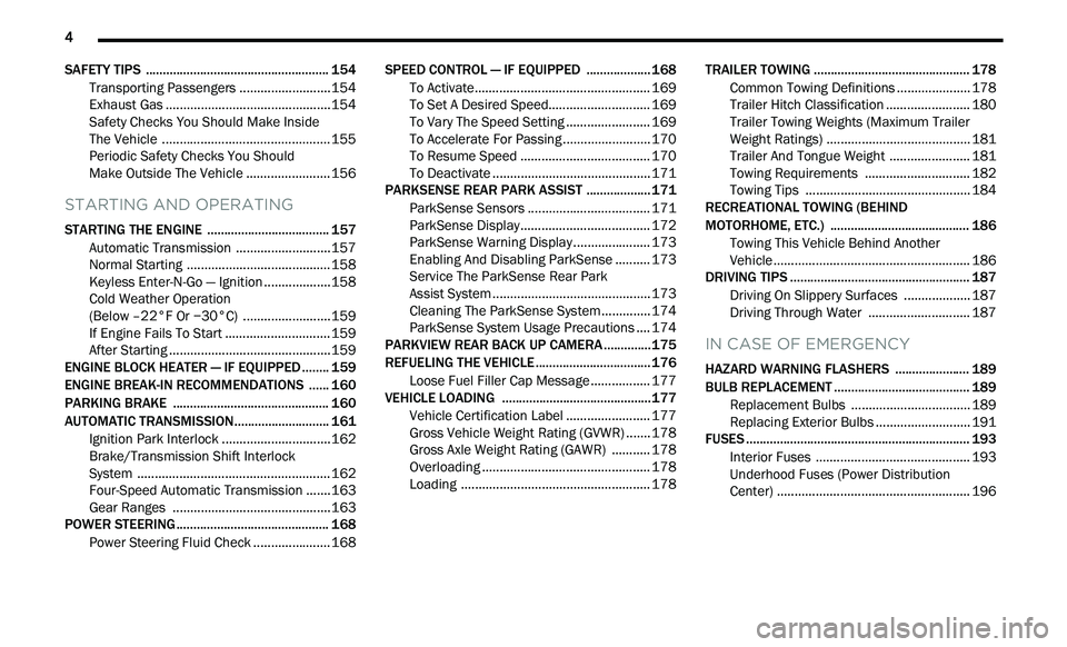 DODGE JOURNEY 2020  Owners Manual 
4       
SAFETY TIPS  ...................................................... 154
Transporting Passengers .. ........................154
Exhaust Gas . . .............................................15