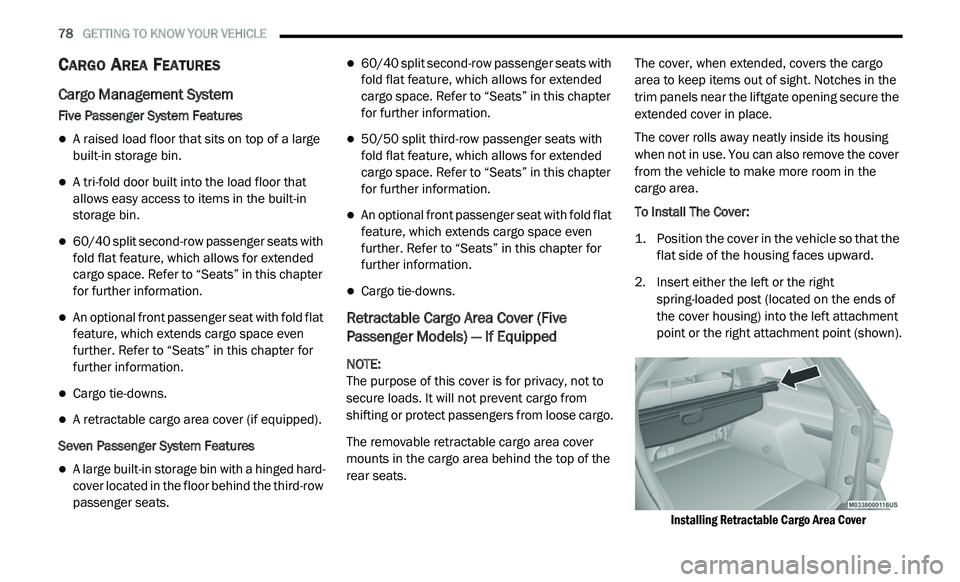 DODGE JOURNEY 2020 Manual PDF
78 GETTING TO KNOW YOUR VEHICLE
CARGO AREA FEATURES
Cargo Management System
Five Passenger System Features
A raised load floor that sits on top of a large
built-in storage bin.
A t DODGE JOURNEY 2020 Manual PDF
78 GETTING TO KNOW YOUR VEHICLE
CARGO AREA FEATURES
Cargo Management System
Five Passenger System Features
A raised load floor that sits on top of a large
built-in storage bin.
A t