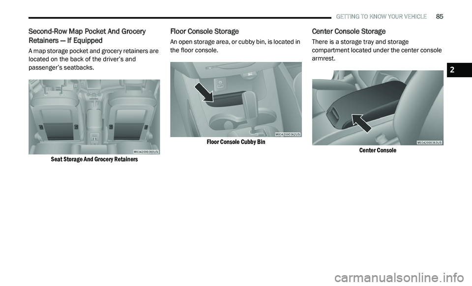 DODGE JOURNEY 2020 Manual Online
GETTING TO KNOW YOUR VEHICLE 85
Second-Row Map Pocket And Grocery
Retainers — If Equipped
A map storage pocket and grocery retainers are
located on the back of the driver’s and
passen DODGE JOURNEY 2020 Manual Online
GETTING TO KNOW YOUR VEHICLE 85
Second-Row Map Pocket And Grocery
Retainers — If Equipped
A map storage pocket and grocery retainers are
located on the back of the driver’s and
passen
