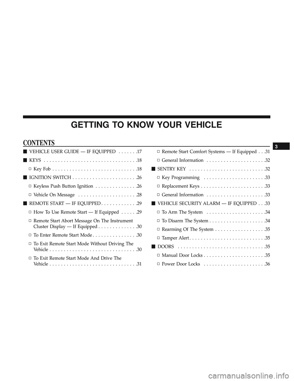 DODGE CHALLENGER 2019  Owners Manual GETTING TO KNOW YOUR VEHICLE
CONTENTS
VEHICLE USER GUIDE — IF EQUIPPED .......17
 KEYS .................................18
▫ KeyFob..............................18
 IGNITION SWITCH ............