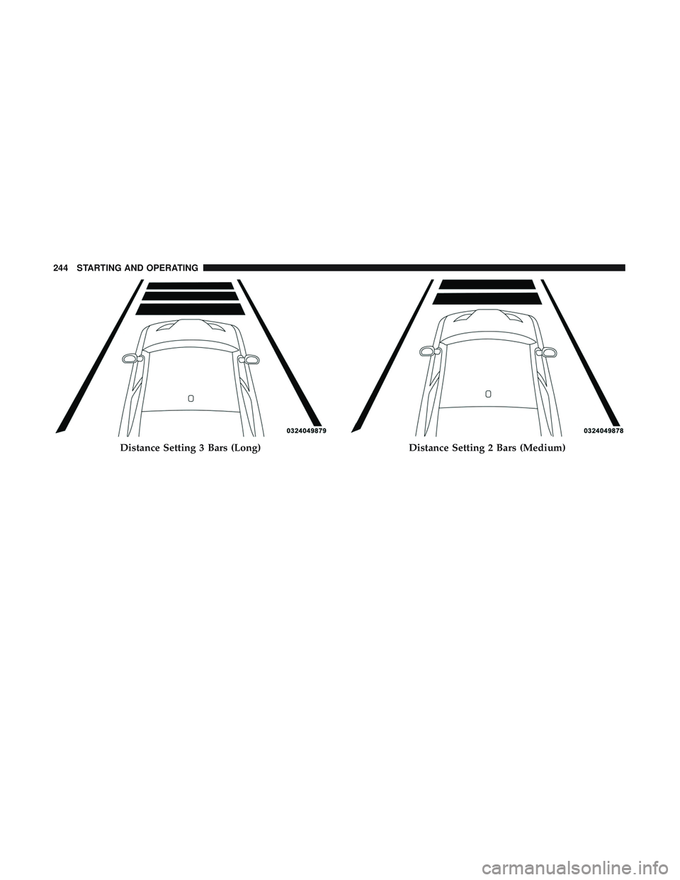 DODGE CHALLENGER 2019  Owners Manual Distance Setting 3 Bars (Long)Distance Setting 2 Bars (Medium)
244 STARTING AND OPERATING 