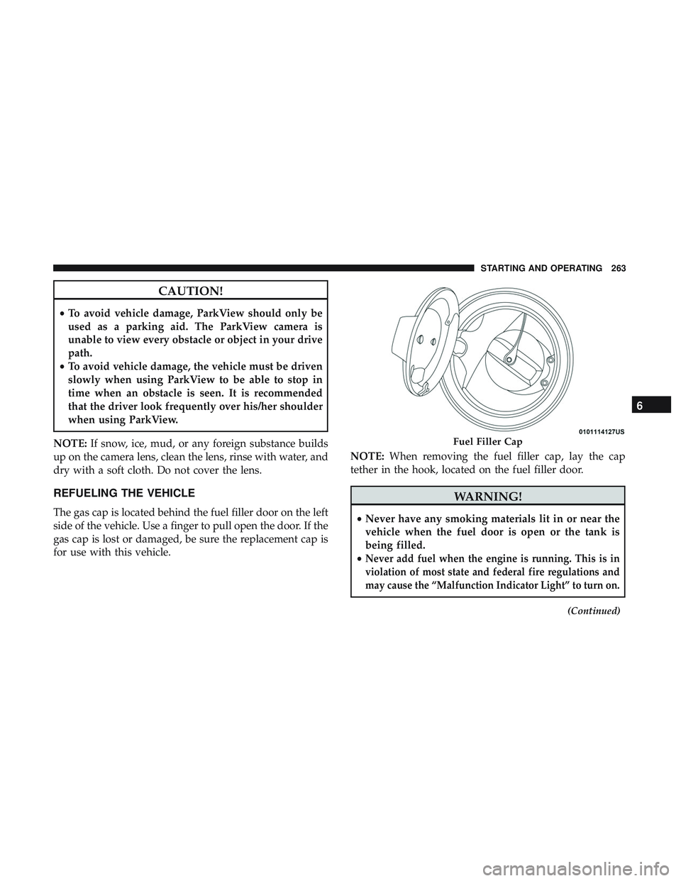 DODGE CHALLENGER 2019 Owners Manual CAUTION!
•To avoid vehicle damage, ParkView should only be
used as a parking aid. The ParkView camera is
unable to view every obstacle or object in your drive
path.
• To avoid vehicle damage, the DODGE CHALLENGER 2019 Owners Manual CAUTION!
•To avoid vehicle damage, ParkView should only be
used as a parking aid. The ParkView camera is
unable to view every obstacle or object in your drive
path.
• To avoid vehicle damage, the