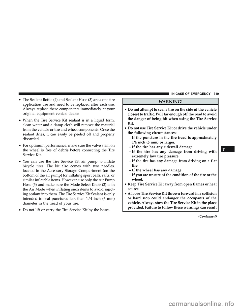 DODGE CHALLENGER 2019  Owners Manual •The Sealant Bottle (4) and Sealant Hose (3) are a one tire
application use and need to be replaced after each use.
Always replace these components immediately at your
original equipment vehicle dea