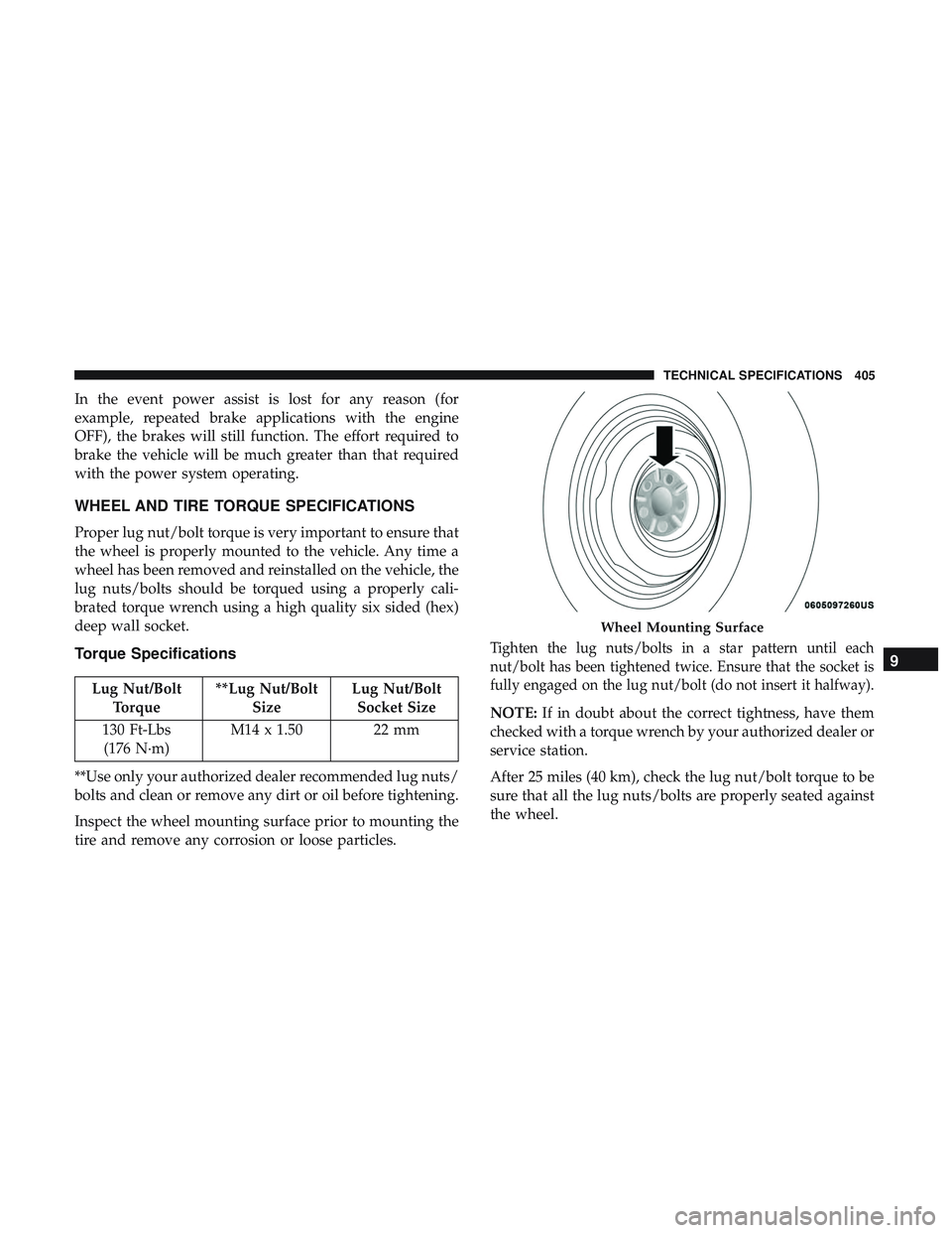 DODGE CHALLENGER 2019  Owners Manual In the event power assist is lost for any reason (for
example, repeated brake applications with the engine
OFF), the brakes will still function. The effort required to
brake the vehicle will be much g