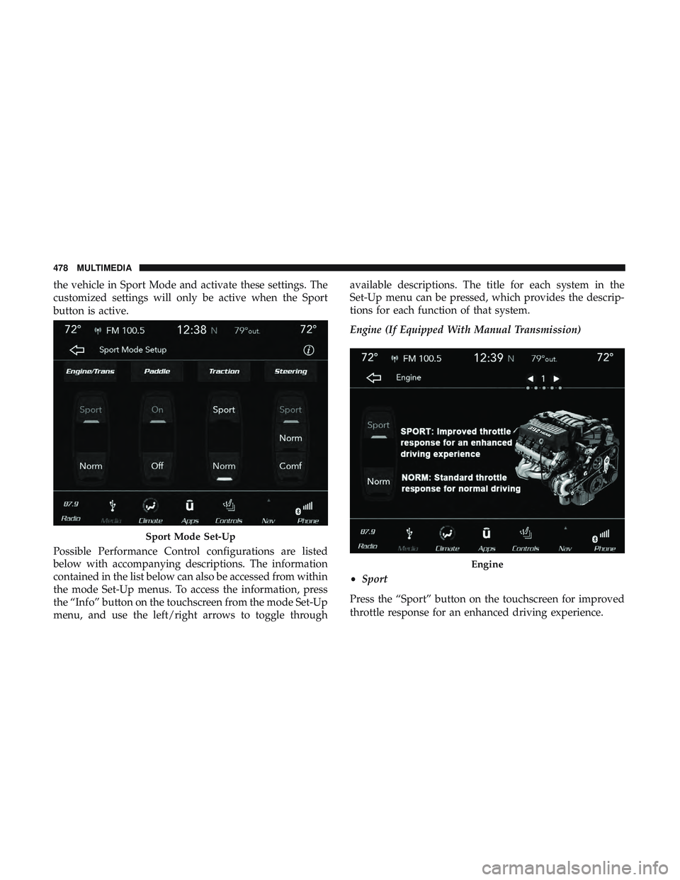 DODGE CHALLENGER 2019 Owners Manual the vehicle in Sport Mode and activate these settings. The
customized settings will only be active when the Sport
button is active.
Possible Performance Control configurations are listed
below with ac DODGE CHALLENGER 2019 Owners Manual the vehicle in Sport Mode and activate these settings. The
customized settings will only be active when the Sport
button is active.
Possible Performance Control configurations are listed
below with ac
