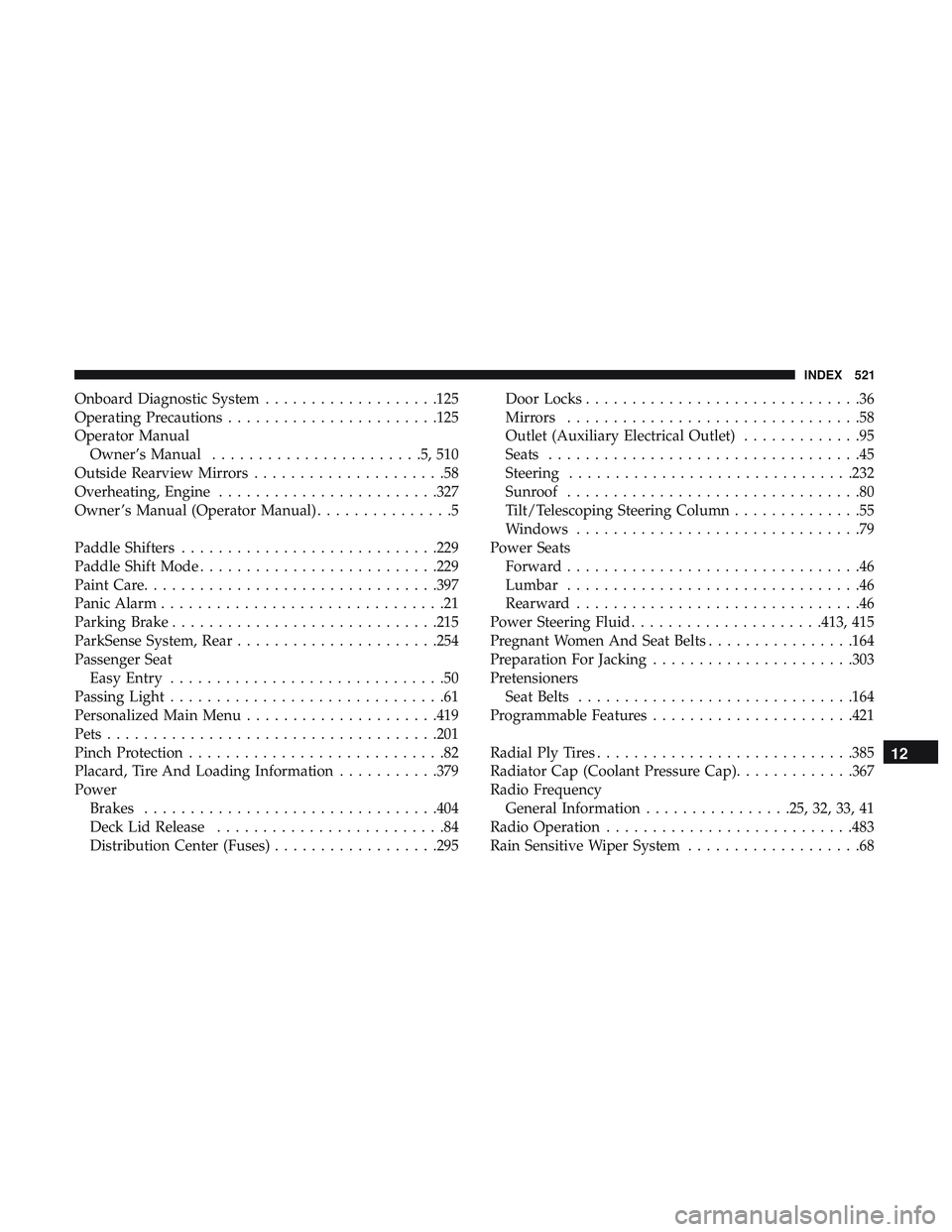 DODGE CHALLENGER 2019 Owners Manual Onboard Diagnostic System...................125
Operating Precautions ...................... .125
Operator Manual Owner’s Manual .......................5,510
Outside Rearview Mirrors ............... DODGE CHALLENGER 2019 Owners Manual Onboard Diagnostic System...................125
Operating Precautions ...................... .125
Operator Manual Owner’s Manual .......................5,510
Outside Rearview Mirrors ...............