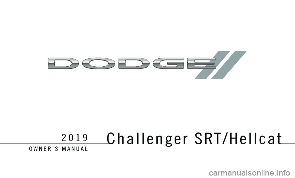 DODGE CHALLENGER SRT 2019  Owners Manual Challenger SRT/Hellcat
OWNER’S MANUAL
2019 