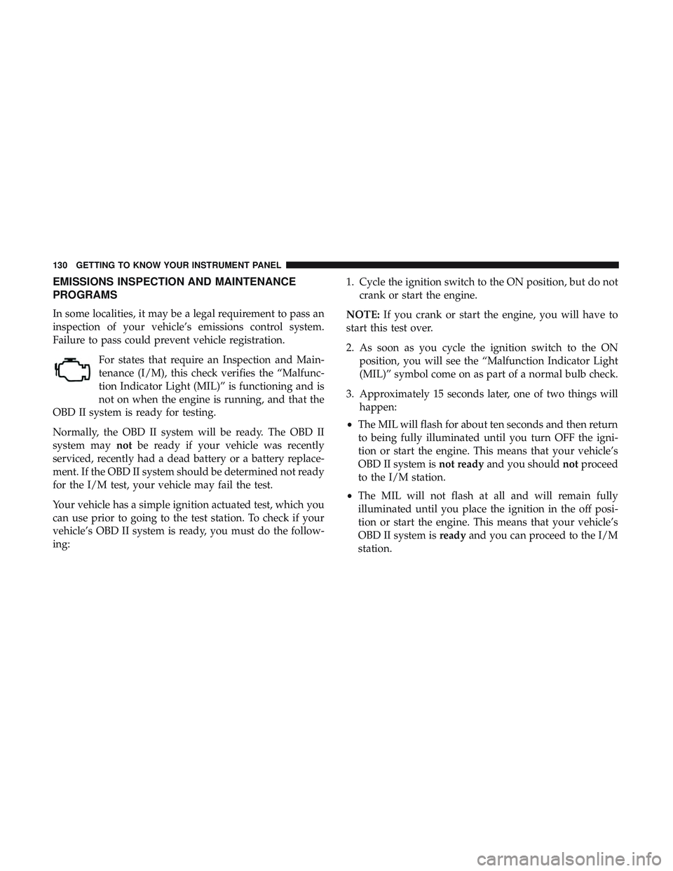 DODGE CHALLENGER SRT 2019  Owners Manual EMISSIONS INSPECTION AND MAINTENANCE
PROGRAMS
In some localities, it may be a legal requirement to pass an
inspection of your vehicle’s emissions control system.
Failure to pass could prevent vehicl