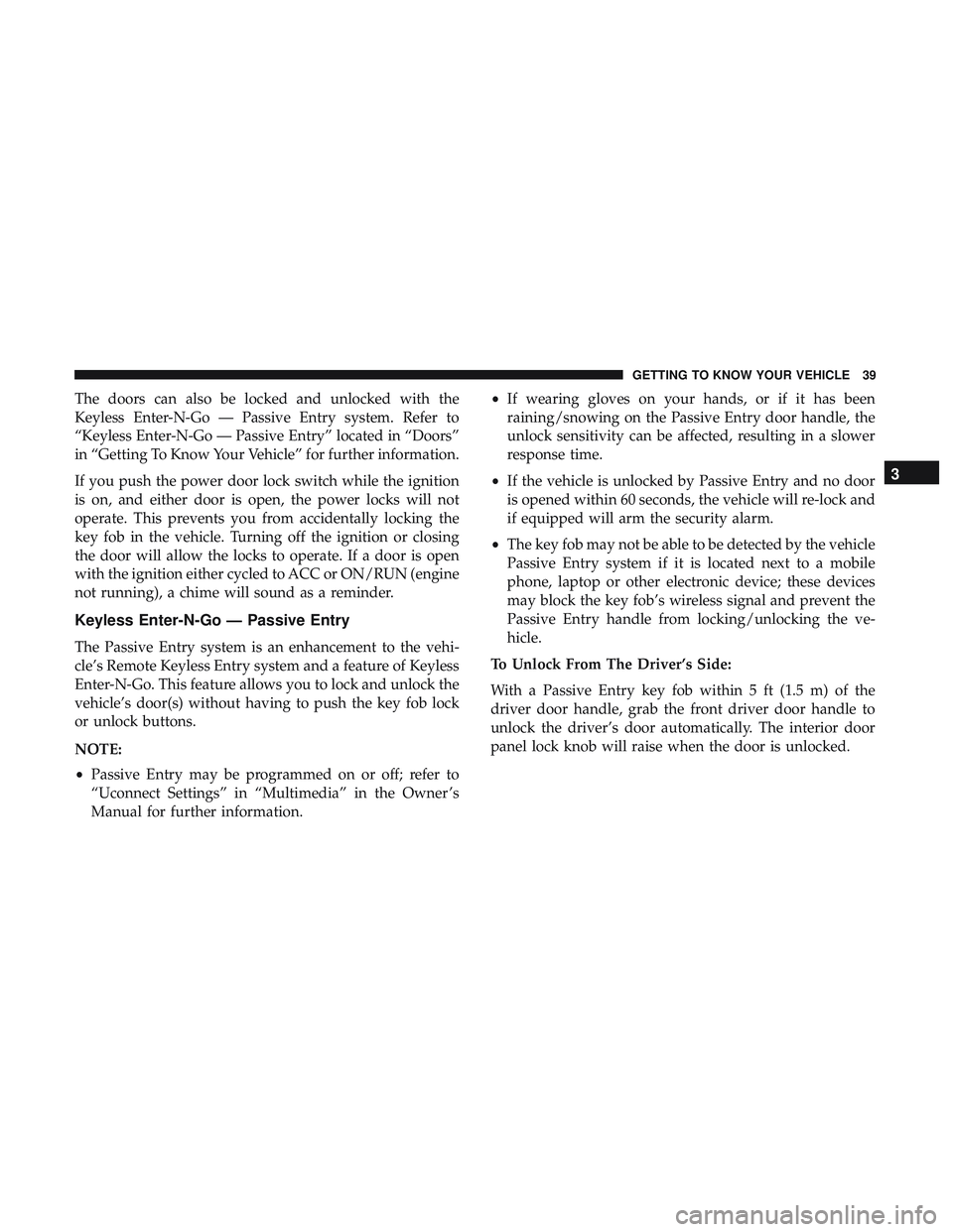 DODGE CHALLENGER SRT 2019 Service Manual The doors can also be locked and unlocked with the
Keyless Enter-N-Go — Passive Entry system. Refer to
“Keyless Enter-N-Go — Passive Entry” located in “Doors”
in “Getting To Know Your Ve DODGE CHALLENGER SRT 2019 Service Manual The doors can also be locked and unlocked with the
Keyless Enter-N-Go — Passive Entry system. Refer to
“Keyless Enter-N-Go — Passive Entry” located in “Doors”
in “Getting To Know Your Ve