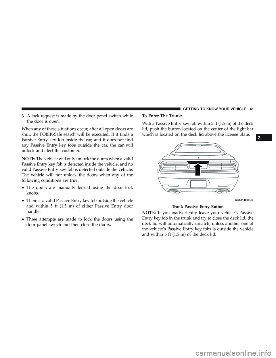 DODGE CHALLENGER SRT 2019 Service Manual 3. A lock request is made by the door panel switch whilethe door is open.
When any of these situations occur, after all open doors are
shut, the FOBIK-Safe search will be executed. If it finds a
Passi DODGE CHALLENGER SRT 2019 Service Manual 3. A lock request is made by the door panel switch whilethe door is open.
When any of these situations occur, after all open doors are
shut, the FOBIK-Safe search will be executed. If it finds a
Passi