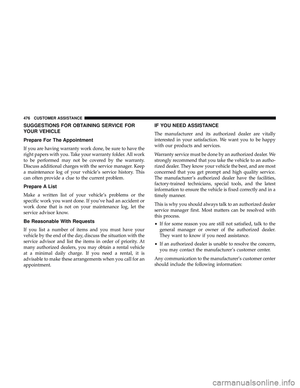 DODGE CHALLENGER SRT 2019  Owners Manual SUGGESTIONS FOR OBTAINING SERVICE FOR
YOUR VEHICLE
Prepare For The Appointment
If you are having warranty work done, be sure to have the
right papers with you. Take your warranty folder. All work
to b
