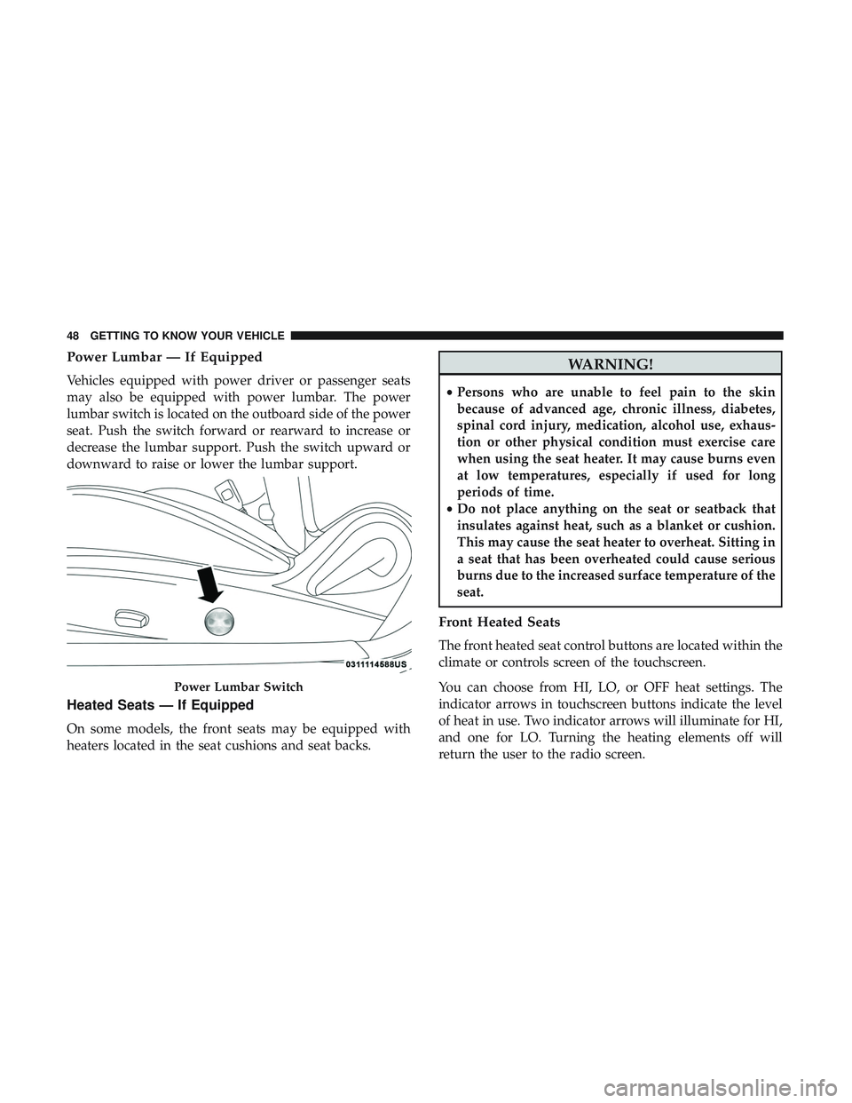 DODGE CHALLENGER SRT 2019 Service Manual Power Lumbar — If Equipped
Vehicles equipped with power driver or passenger seats
may also be equipped with power lumbar. The power
lumbar switch is located on the outboard side of the power
seat. P DODGE CHALLENGER SRT 2019 Service Manual Power Lumbar — If Equipped
Vehicles equipped with power driver or passenger seats
may also be equipped with power lumbar. The power
lumbar switch is located on the outboard side of the power
seat. P