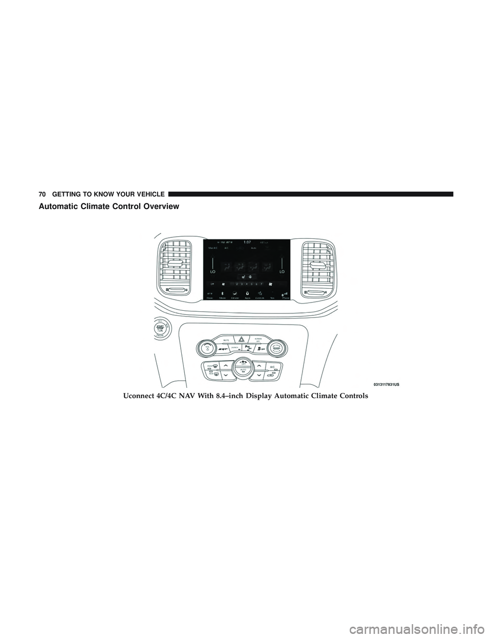 DODGE CHALLENGER SRT 2019 Manual PDF Automatic Climate Control Overview
Uconnect 4C/4C NAV With 8.4–inch Display Automatic Climate Controls
70 GETTING TO KNOW YOUR VEHICLE DODGE CHALLENGER SRT 2019 Manual PDF Automatic Climate Control Overview
Uconnect 4C/4C NAV With 8.4–inch Display Automatic Climate Controls
70 GETTING TO KNOW YOUR VEHICLE
