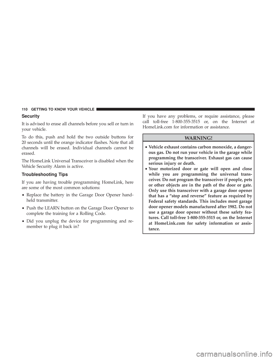 DODGE CHARGER 2019  Owners Manual Security
It is advised to erase all channels before you sell or turn in
your vehicle.
To do this, push and hold the two outside buttons for
20 seconds until the orange indicator flashes. Note that all