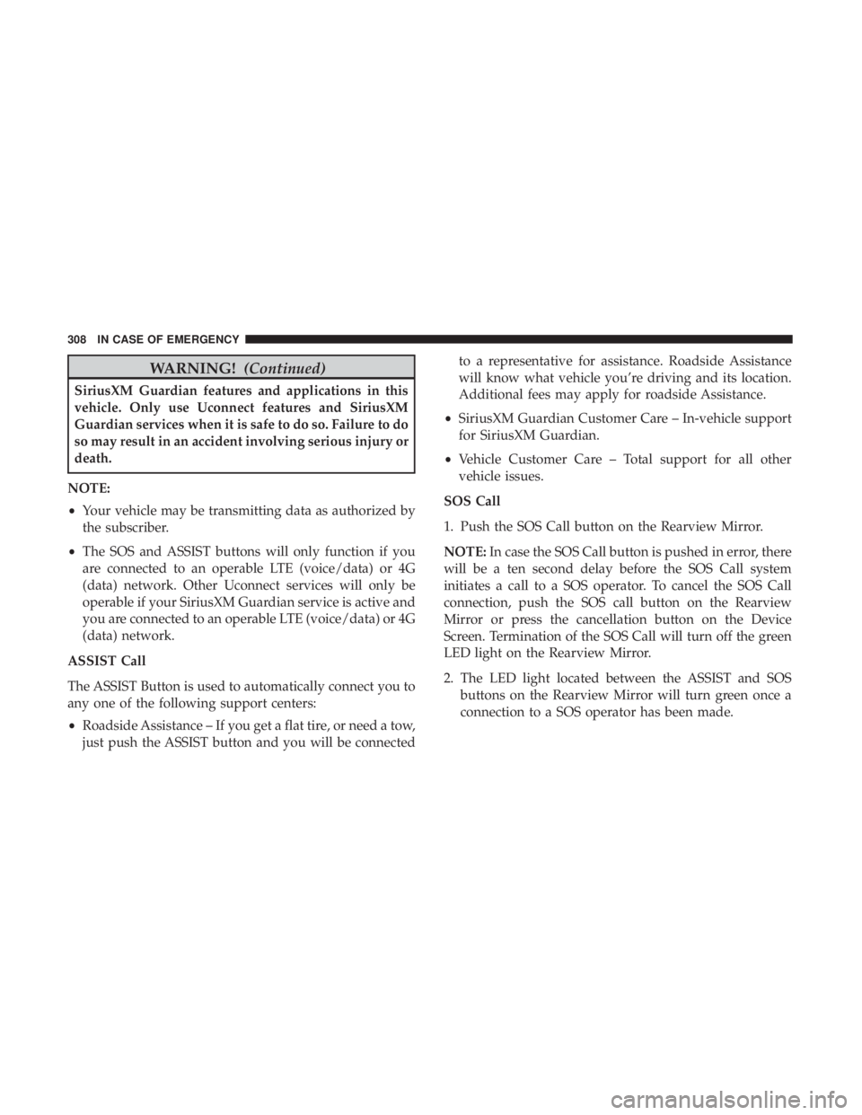 DODGE CHARGER 2019  Owners Manual WARNING!(Continued)
SiriusXM Guardian features and applications in this
vehicle. Only use Uconnect features and SiriusXM
Guardian services when it is safe to do so. Failure to do
so may result in an a