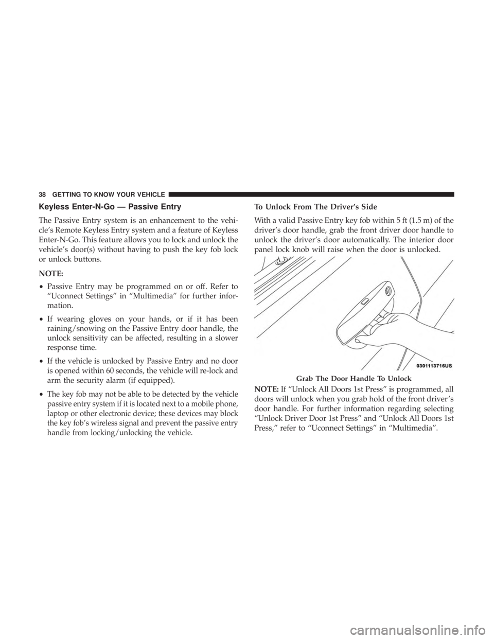 DODGE CHARGER 2019 Owners Guide Keyless Enter-N-Go — Passive Entry
The Passive Entry system is an enhancement to the vehi-
cle’s Remote Keyless Entry system and a feature of Keyless
Enter-N-Go. This feature allows you to lock an DODGE CHARGER 2019 Owners Guide Keyless Enter-N-Go — Passive Entry
The Passive Entry system is an enhancement to the vehi-
cle’s Remote Keyless Entry system and a feature of Keyless
Enter-N-Go. This feature allows you to lock an