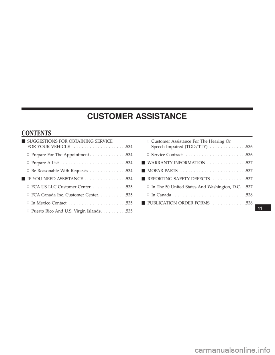 DODGE CHARGER 2019  Owners Manual CUSTOMER ASSISTANCE
CONTENTS
SUGGESTIONS FOR OBTAINING SERVICE
FOR YOUR VEHICLE ....................534
▫ Prepare For The Appointment ..............534
▫ Prepare A List ........................ .