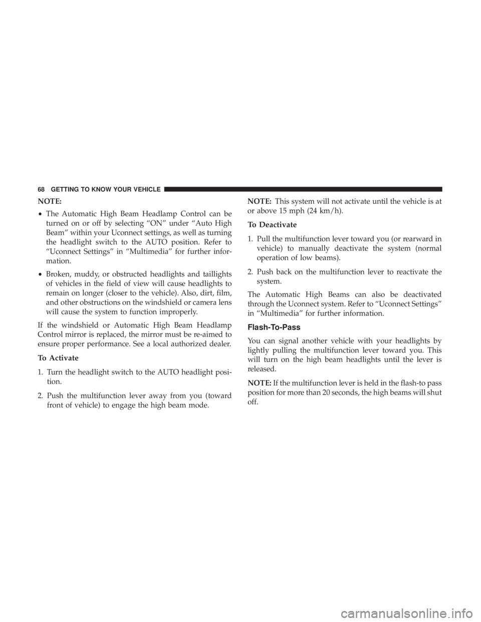 DODGE CHARGER 2019 Repair Manual NOTE:
•The Automatic High Beam Headlamp Control can be
turned on or off by selecting “ON” under “Auto High
Beam” within your Uconnect settings, as well as turning
the headlight switch to the DODGE CHARGER 2019 Repair Manual NOTE:
•The Automatic High Beam Headlamp Control can be
turned on or off by selecting “ON” under “Auto High
Beam” within your Uconnect settings, as well as turning
the headlight switch to the