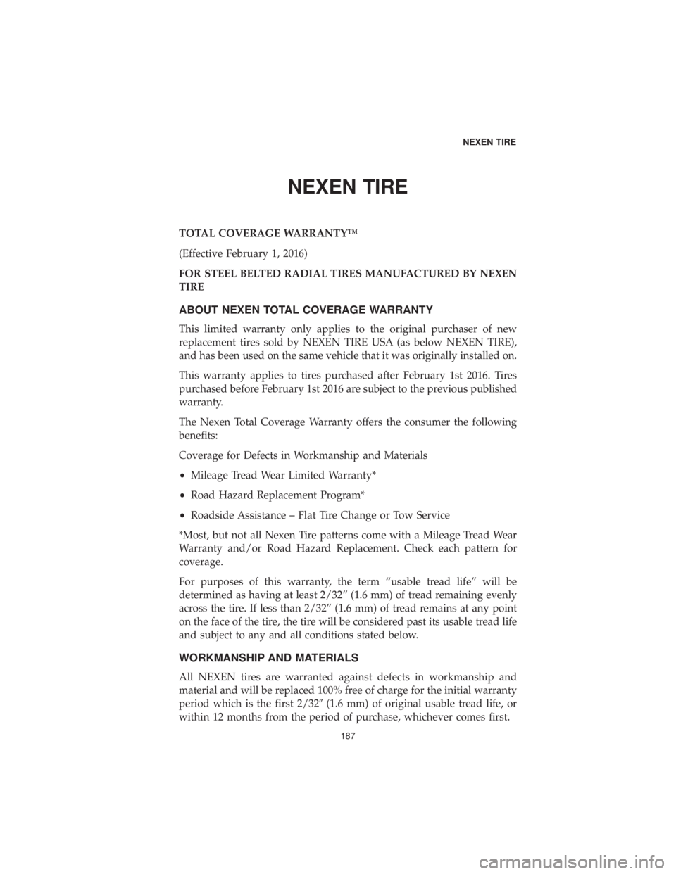 DODGE CHARGER 2019  Vehicle Warranty NEXEN TIRE
TOTAL COVERAGE WARRANTY™
(Effective February 1, 2016)
FOR STEEL BELTED RADIAL TIRES MANUFACTURED BY NEXEN
TIRE
ABOUT NEXEN TOTAL COVERAGE WARRANTY
This limited warranty only applies to th