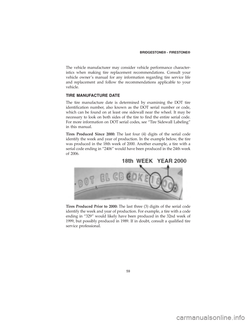 DODGE CHARGER 2019 Vehicle Warranty The vehicle manufacturer may consider vehicle performance character-
istics when making tire replacement recommendations. Consult your
vehicle owner ’s manual for any information regarding tire serv DODGE CHARGER 2019 Vehicle Warranty The vehicle manufacturer may consider vehicle performance character-
istics when making tire replacement recommendations. Consult your
vehicle owner ’s manual for any information regarding tire serv