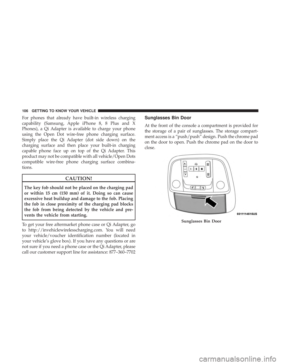 DODGE CHARGER SRT 2019  Owners Manual For phones that already have built-in wireless charging
capability (Samsung, Apple iPhone 8, 8 Plus and X
Phones), a Qi Adapter is available to charge your phone
using the Open Dot wire-free phone cha