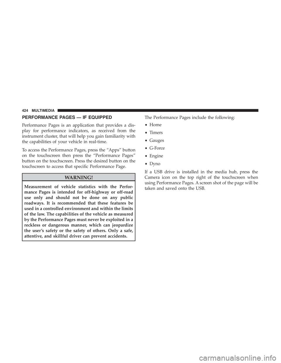 DODGE CHARGER SRT 2019  Owners Manual PERFORMANCE PAGES — IF EQUIPPED
Performance Pages is an application that provides a dis-
play for performance indicators, as received from the
instrument cluster, that will help you gain familiarity