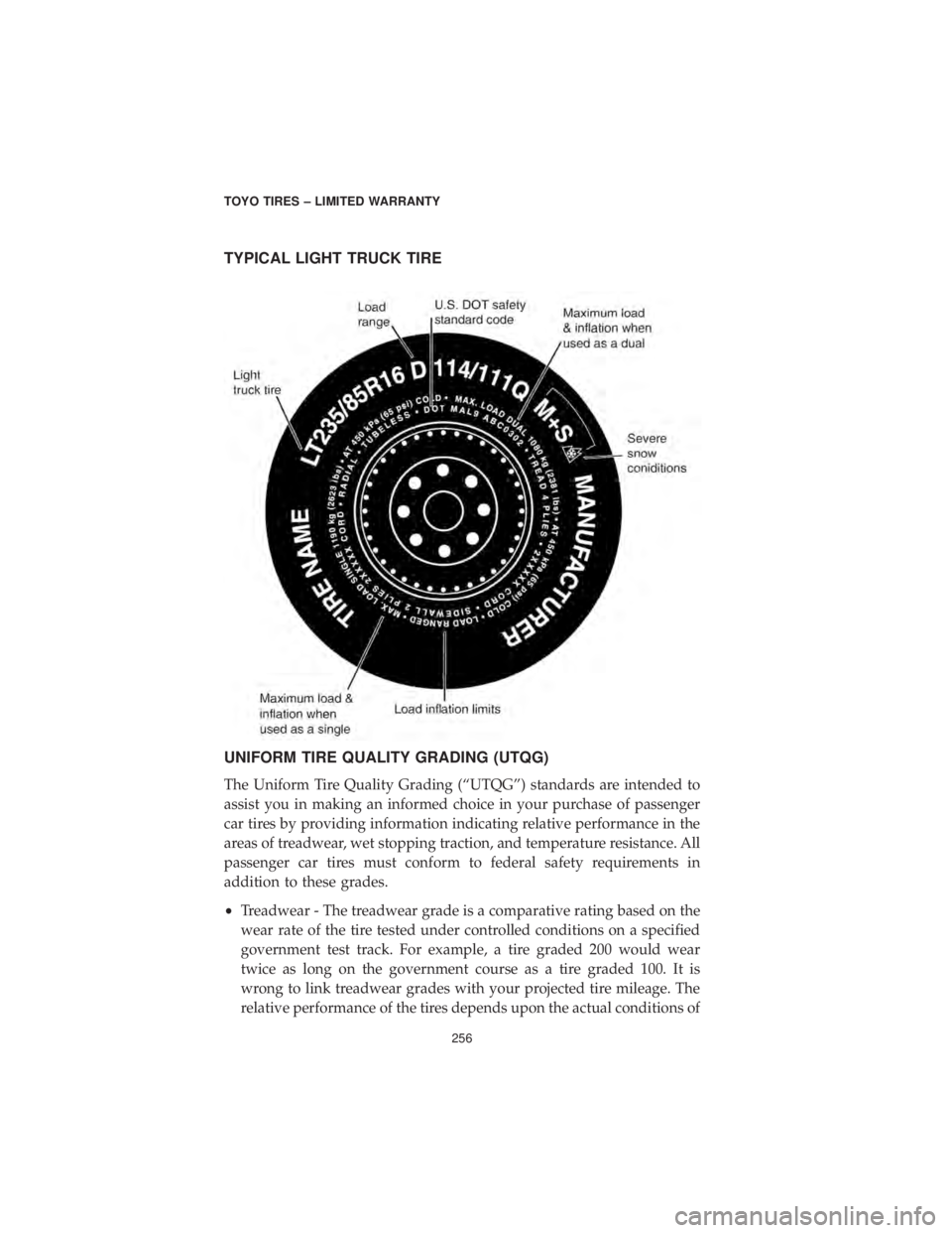DODGE CHARGER SRT 2019  Vehicle Warranty TYPICAL LIGHT TRUCK TIRE
UNIFORM TIRE QUALITY GRADING (UTQG)
The Uniform Tire Quality Grading (“UTQG”) standards are intended to
assist you in making an informed choice in your purchase of passeng