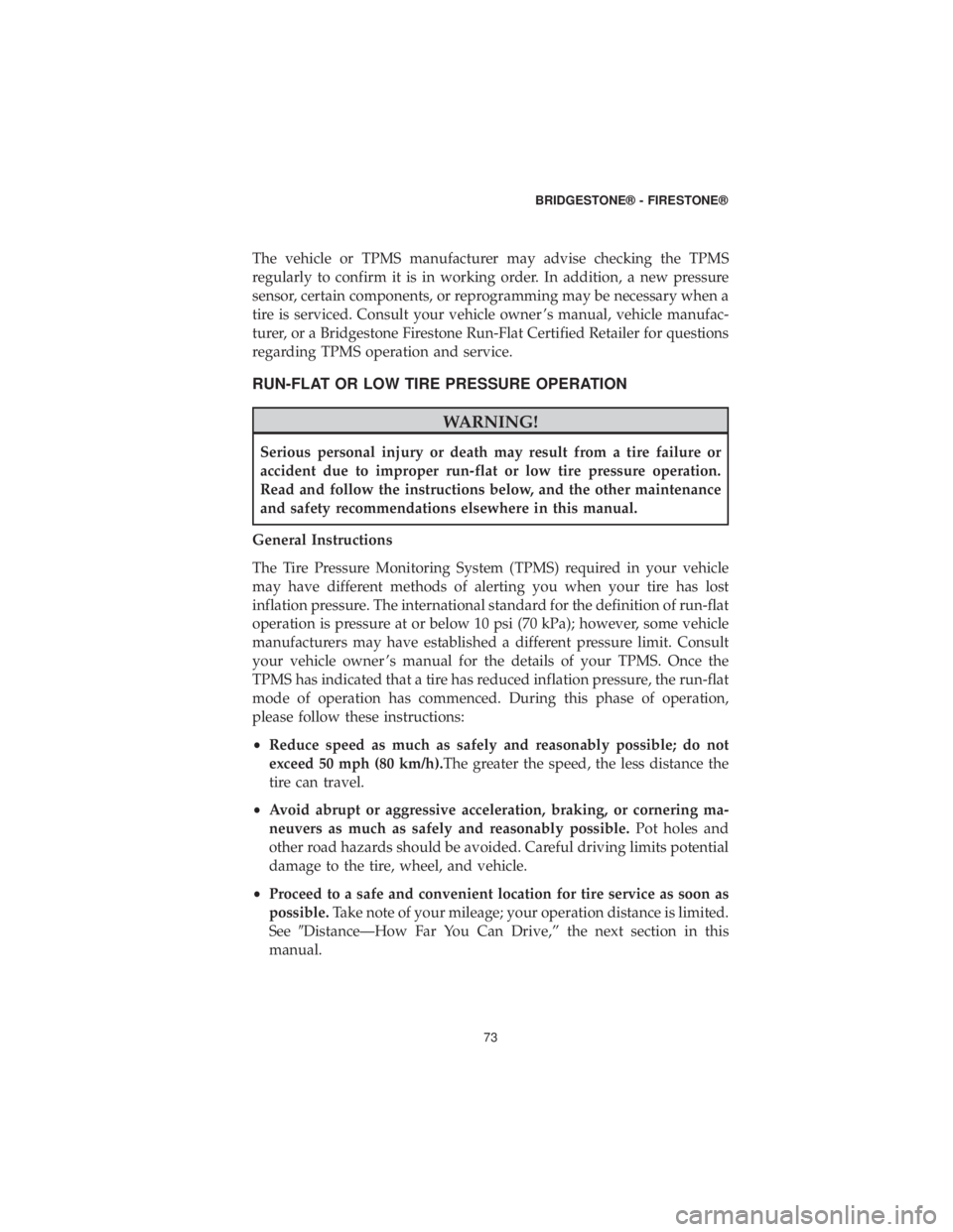 DODGE CHARGER SRT 2019 Vehicle Warranty The vehicle or TPMS manufacturer may advise checking the TPMS
regularly to confirm it is in working order. In addition, a new pressure
sensor, certain components, or reprogramming may be necessary whe DODGE CHARGER SRT 2019 Vehicle Warranty The vehicle or TPMS manufacturer may advise checking the TPMS
regularly to confirm it is in working order. In addition, a new pressure
sensor, certain components, or reprogramming may be necessary whe