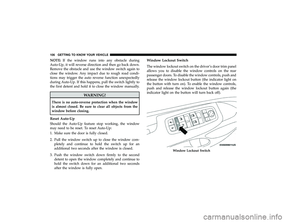 DODGE DURANGO 2019 Owners Manual NOTE:If the window runs into any obstacle during
Auto-Up, it will reverse direction and then go back down.
Remove the obstacle and use the window switch again to
close the window. Any impact due to ro DODGE DURANGO 2019 Owners Manual NOTE:If the window runs into any obstacle during
Auto-Up, it will reverse direction and then go back down.
Remove the obstacle and use the window switch again to
close the window. Any impact due to ro