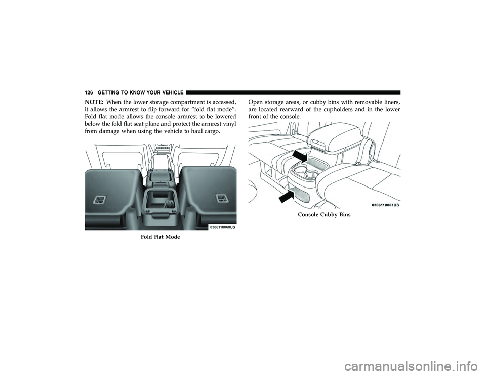 DODGE DURANGO 2019 Owners Manual NOTE:When the lower storage compartment is accessed,
it allows the armrest to flip forward for “fold flat mode”.
Fold flat mode allows the console armrest to be lowered
below the fold flat seat pl DODGE DURANGO 2019 Owners Manual NOTE:When the lower storage compartment is accessed,
it allows the armrest to flip forward for “fold flat mode”.
Fold flat mode allows the console armrest to be lowered
below the fold flat seat pl