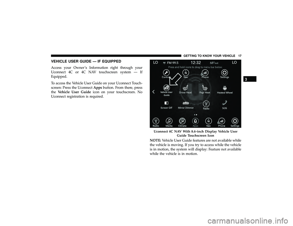 DODGE DURANGO 2019 Owners Manual VEHICLE USER GUIDE — IF EQUIPPED
Access your Owner ’s Information right through your
Uconnect 4C or 4C NAV touchscreen system — If
Equipped.
To access the Vehicle User Guide on your Uconnect Tou DODGE DURANGO 2019 Owners Manual VEHICLE USER GUIDE — IF EQUIPPED
Access your Owner ’s Information right through your
Uconnect 4C or 4C NAV touchscreen system — If
Equipped.
To access the Vehicle User Guide on your Uconnect Tou