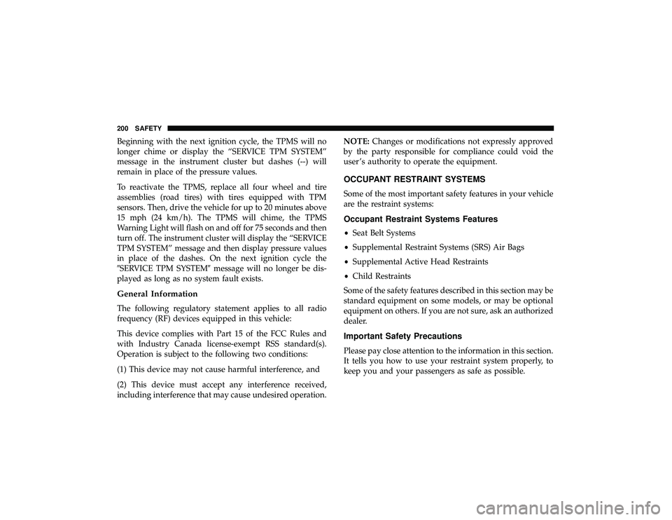 DODGE DURANGO 2019 User Guide Beginning with the next ignition cycle, the TPMS will no
longer chime or display the “SERVICE TPM SYSTEM”
message in the instrument cluster but dashes (--) will
remain in place of the pressure val DODGE DURANGO 2019 User Guide Beginning with the next ignition cycle, the TPMS will no
longer chime or display the “SERVICE TPM SYSTEM”
message in the instrument cluster but dashes (--) will
remain in place of the pressure val