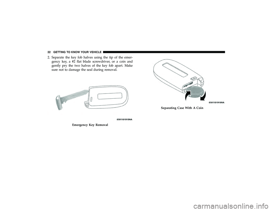 DODGE DURANGO 2019 Owners Manual 2. Separate the key fob halves using the tip of the emer-gency key, a #2 flat blade screwdriver, or a coin and
gently pry the two halves of the key fob apart. Make
sure not to damage the seal during r DODGE DURANGO 2019 Owners Manual 2. Separate the key fob halves using the tip of the emer-gency key, a #2 flat blade screwdriver, or a coin and
gently pry the two halves of the key fob apart. Make
sure not to damage the seal during r