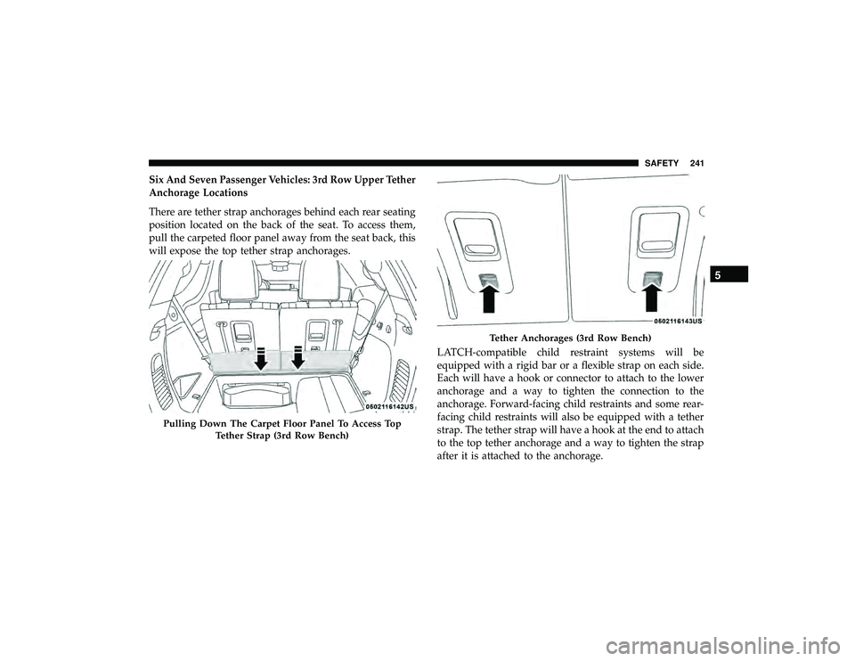 DODGE DURANGO 2019  Owners Manual Six And Seven Passenger Vehicles: 3rd Row Upper Tether
Anchorage Locations
There are tether strap anchorages behind each rear seating
position located on the back of the seat. To access them,
pull the