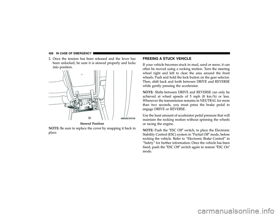 DODGE DURANGO 2019 Owners Manual 2. Once the tension has been released and the lever hasbeen unlocked, be sure it is stowed properly and locks
into position.
NOTE: Be sure to replace the cover by snapping it back in
place.FREEING A S DODGE DURANGO 2019 Owners Manual 2. Once the tension has been released and the lever hasbeen unlocked, be sure it is stowed properly and locks
into position.
NOTE: Be sure to replace the cover by snapping it back in
place.FREEING A S