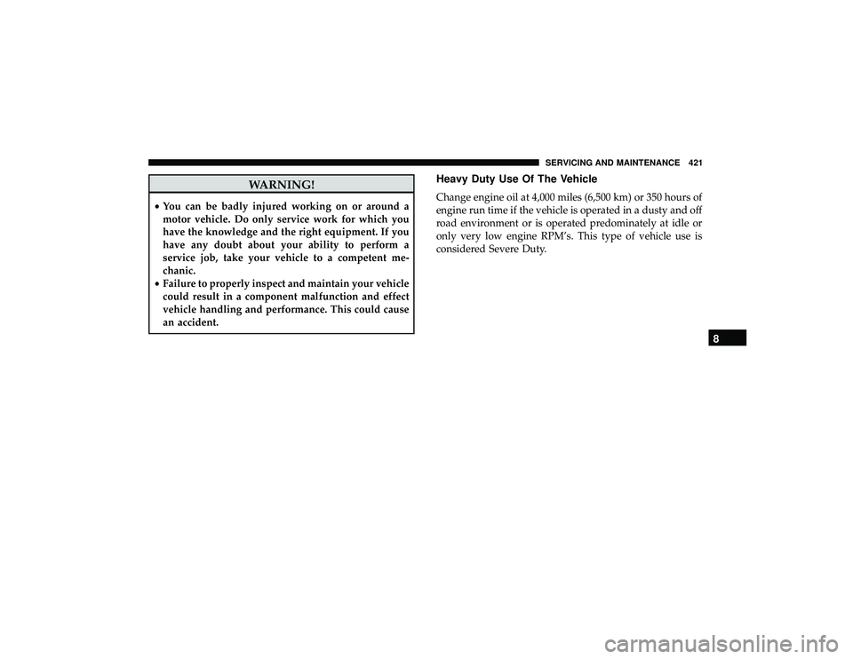 DODGE DURANGO 2019 Owners Manual WARNING!
•You can be badly injured working on or around a
motor vehicle. Do only service work for which you
have the knowledge and the right equipment. If you
have any doubt about your ability to pe DODGE DURANGO 2019 Owners Manual WARNING!
•You can be badly injured working on or around a
motor vehicle. Do only service work for which you
have the knowledge and the right equipment. If you
have any doubt about your ability to pe