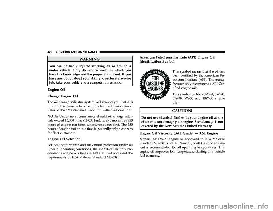 DODGE DURANGO 2019 User Guide WARNING!
You can be badly injured working on or around a
motor vehicle. Only do service work for which you
have the knowledge and the proper equipment. If you
have any doubt about your ability to perf DODGE DURANGO 2019 User Guide WARNING!
You can be badly injured working on or around a
motor vehicle. Only do service work for which you
have the knowledge and the proper equipment. If you
have any doubt about your ability to perf
