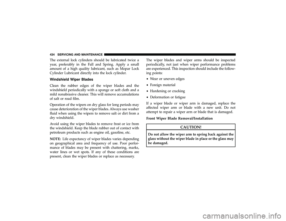 DODGE DURANGO 2019  Owners Manual The external lock cylinders should be lubricated twice a
year, preferably in the Fall and Spring. Apply a small
amount of a high quality lubricant, such as Mopar Lock
Cylinder Lubricant directly into 