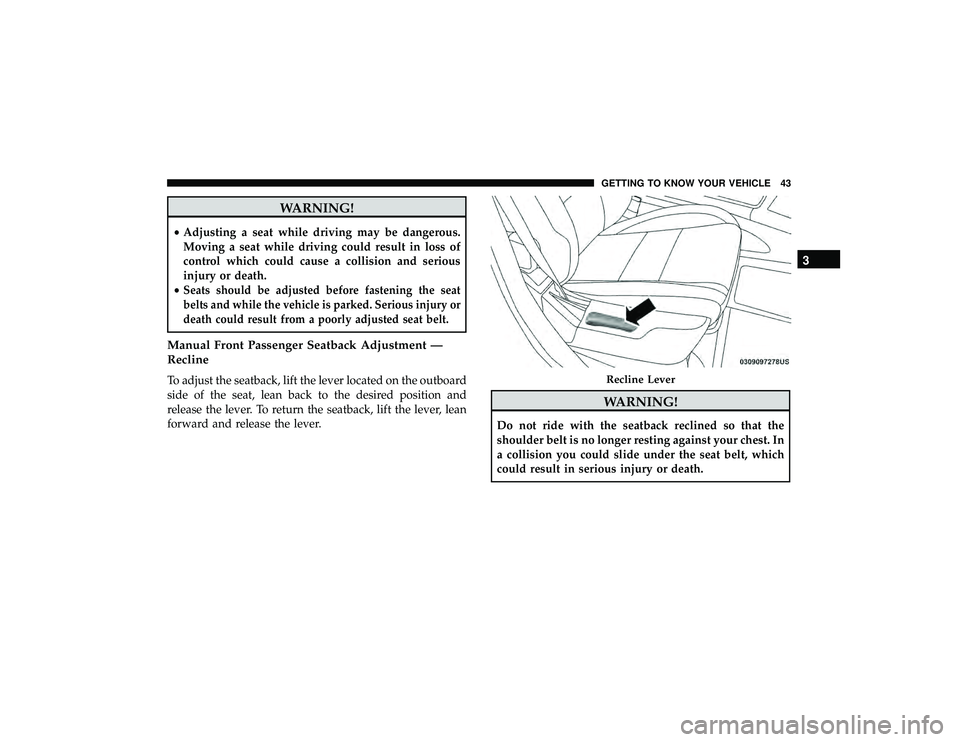 DODGE DURANGO 2019 Service Manual WARNING!
•Adjusting a seat while driving may be dangerous.
Moving a seat while driving could result in loss of
control which could cause a collision and serious
injury or death.
•
Seats should be DODGE DURANGO 2019 Service Manual WARNING!
•Adjusting a seat while driving may be dangerous.
Moving a seat while driving could result in loss of
control which could cause a collision and serious
injury or death.
•
Seats should be