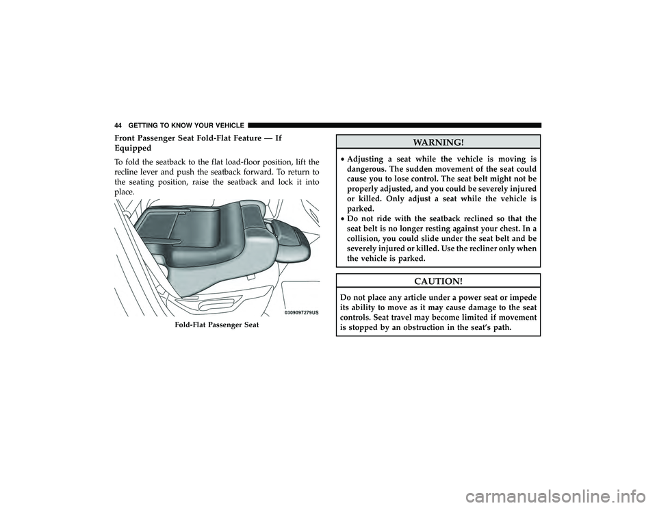 DODGE DURANGO 2019 Service Manual Front Passenger Seat Fold-Flat Feature — If
Equipped
To fold the seatback to the flat load-floor position, lift the
recline lever and push the seatback forward. To return to
the seating position, ra DODGE DURANGO 2019 Service Manual Front Passenger Seat Fold-Flat Feature — If
Equipped
To fold the seatback to the flat load-floor position, lift the
recline lever and push the seatback forward. To return to
the seating position, ra