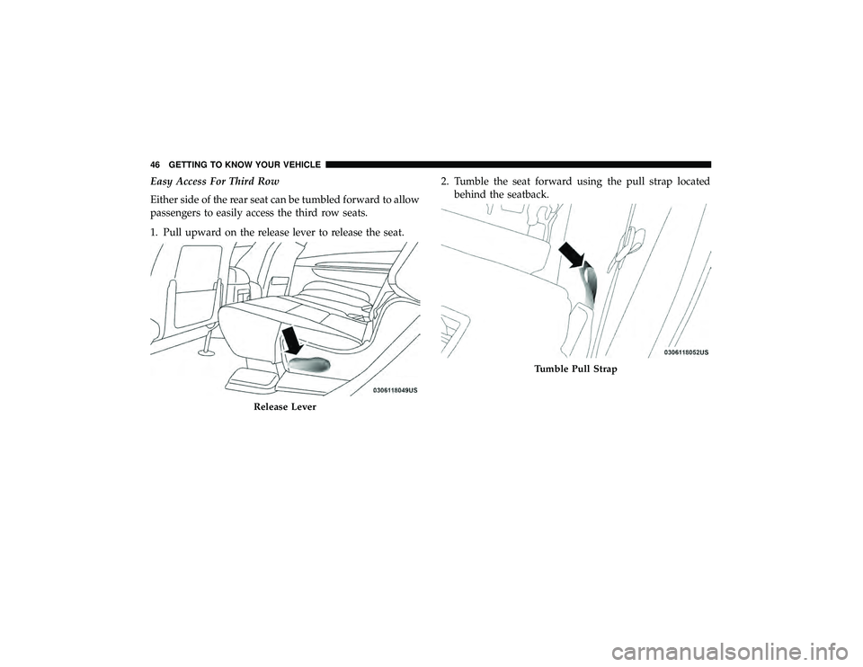 DODGE DURANGO 2019 Service Manual Easy Access For Third Row
Either side of the rear seat can be tumbled forward to allow
passengers to easily access the third row seats.
1. Pull upward on the release lever to release the seat.2. Tumbl DODGE DURANGO 2019 Service Manual Easy Access For Third Row
Either side of the rear seat can be tumbled forward to allow
passengers to easily access the third row seats.
1. Pull upward on the release lever to release the seat.2. Tumbl