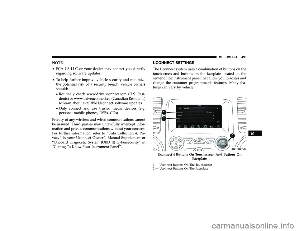 DODGE DURANGO 2019  Owners Manual NOTE:
•FCA US LLC or your dealer may contact you directly
regarding software updates.
• To help further improve vehicle security and minimize
the potential risk of a security breach, vehicle owner