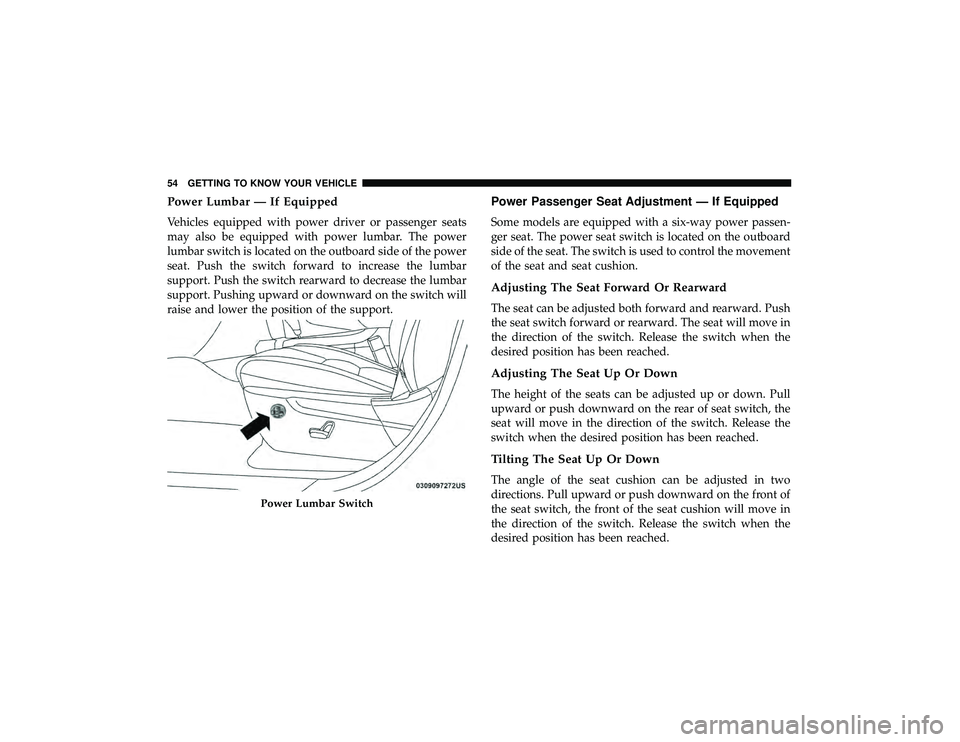 DODGE DURANGO 2019 Workshop Manual Power Lumbar — If Equipped
Vehicles equipped with power driver or passenger seats
may also be equipped with power lumbar. The power
lumbar switch is located on the outboard side of the power
seat. P DODGE DURANGO 2019 Workshop Manual Power Lumbar — If Equipped
Vehicles equipped with power driver or passenger seats
may also be equipped with power lumbar. The power
lumbar switch is located on the outboard side of the power
seat. P