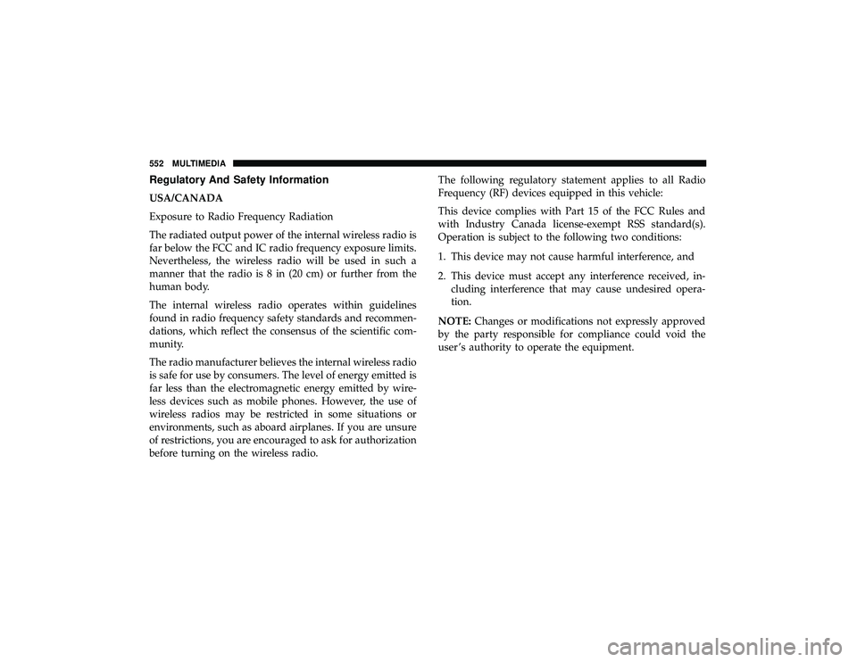 DODGE DURANGO 2019  Owners Manual Regulatory And Safety Information
USA/CANADA
Exposure to Radio Frequency Radiation
The radiated output power of the internal wireless radio is
far below the FCC and IC radio frequency exposure limits.