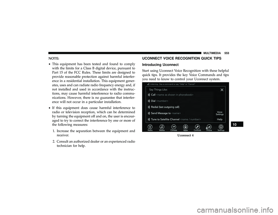 DODGE DURANGO 2019  Owners Manual NOTE:
•This equipment has been tested and found to comply
with the limits for a Class B digital device, pursuant to
Part 15 of the FCC Rules. These limits are designed to
provide reasonable protecti