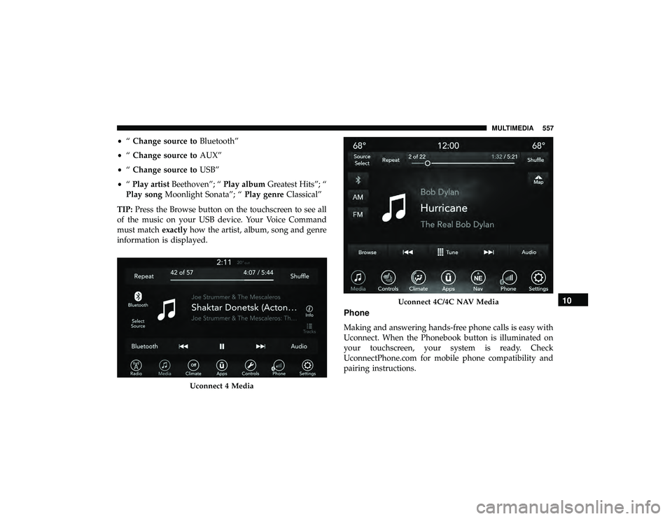 DODGE DURANGO 2019 Owners Manual •“Change source to Bluetooth”
• “Change source to AUX”
• “Change source to USB”
• “Play artist Beethoven”; “ Play albumGreatest Hits”; “
Play song Moonlight Sonata”; DODGE DURANGO 2019 Owners Manual •“Change source to Bluetooth”
• “Change source to AUX”
• “Change source to USB”
• “Play artist Beethoven”; “ Play albumGreatest Hits”; “
Play song Moonlight Sonata”;