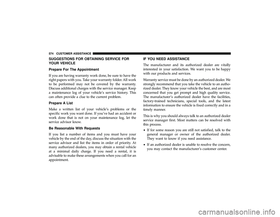 DODGE DURANGO 2019  Owners Manual SUGGESTIONS FOR OBTAINING SERVICE FOR
YOUR VEHICLE
Prepare For The Appointment
If you are having warranty work done, be sure to have the
right papers with you. Take your warranty folder. All work
to b