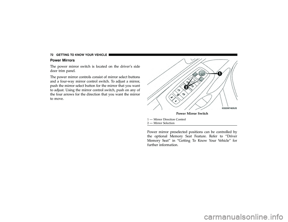 DODGE DURANGO 2019 Manual PDF Power Mirrors
The power mirror switch is located on the driver’s side
door trim panel.
The power mirror controls consist of mirror select buttons
and a four-way mirror control switch. To adjust a mi DODGE DURANGO 2019 Manual PDF Power Mirrors
The power mirror switch is located on the driver’s side
door trim panel.
The power mirror controls consist of mirror select buttons
and a four-way mirror control switch. To adjust a mi